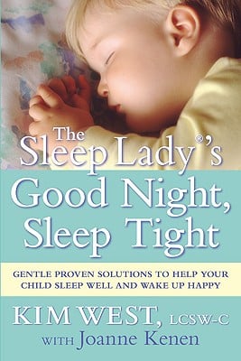 GOOD NIGHT, SLEEP TIGHT: The Sleep Lady’s Gentle Guide to Helping Your Child Go to Sleep, Stay Asleep, and Wake Up Happy