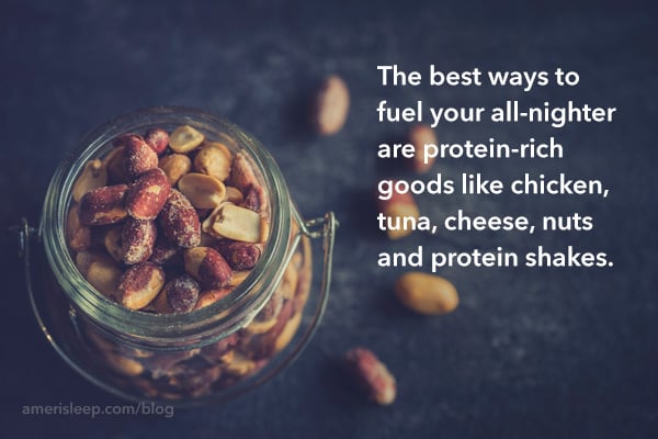 The best ways to fuel your all-nighter are protein-rich goods like chicken, tuna, cheese, nuts and protein shakes.